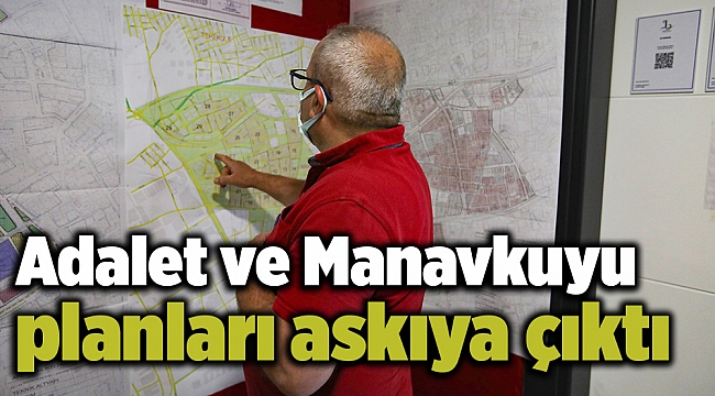 Adalet ve Manavkuyu planları askıya çıktı