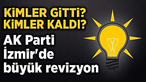 AK Parti İzmir'de büyük revizyon