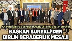 AK Parti İzmir’de dünden bugüne vefa toplantıları sürüyor