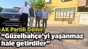 AK Partili Demir, ‘’Güzelbahçe’yi yaşanmaz hale getirdiler’’