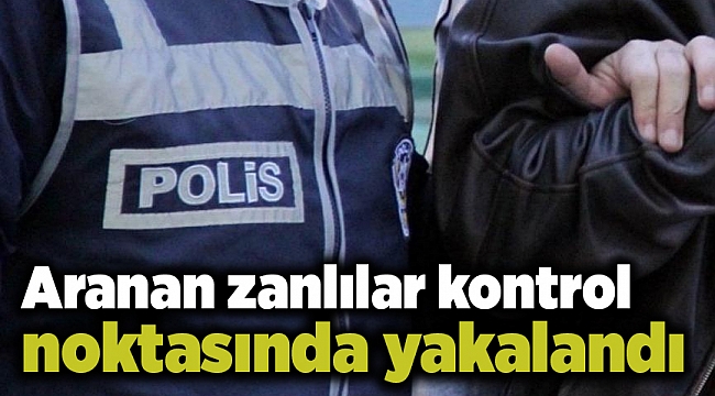 Aranan zanlılar kontrol noktasında yakalandı