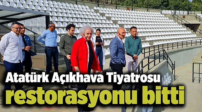 Atatürk Açıkhava Tiyatrosu restorasyonu bitti