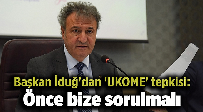 Başkan İduğ'dan 'UKOME' tepkisi: Önce bize sorulmalı