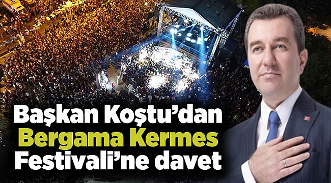 Başkan Koştu’dan Bergama Kermes Festivali’ne davet