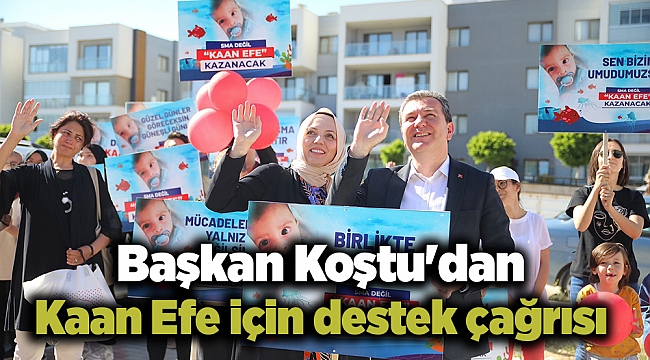 Başkan Koştu&#039;dan SMA hastası Kaan Efe için destek çağrısı
