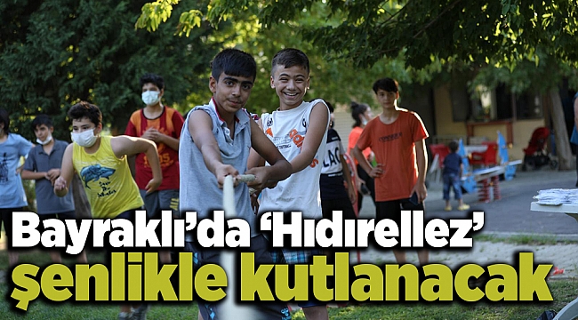 Bayraklı’da ‘Hıdırellez’ şenlikle kutlanacak
