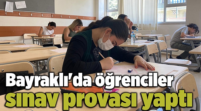 Bayraklı'da öğrenciler sınav provası yaptı