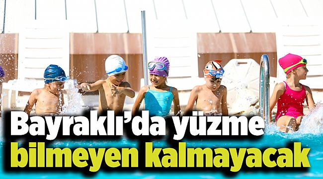 Bayraklı’da yüzme bilmeyen kalmayacak
