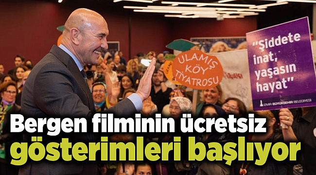 Bergen filminin ücretsiz gösterimleri başlıyor