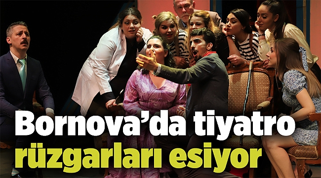 Bornova’da tiyatro rüzgarları esiyor