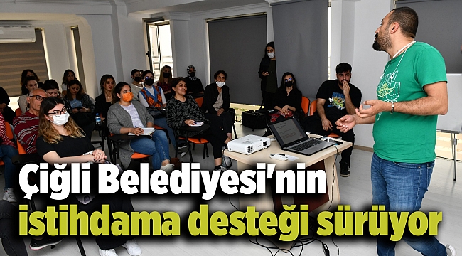 Çiğli Belediyesi'nin istihdama desteği sürüyor