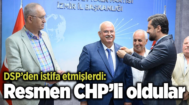 DSP’den istifa etmişlerdi: Resmen CHP’li oldular