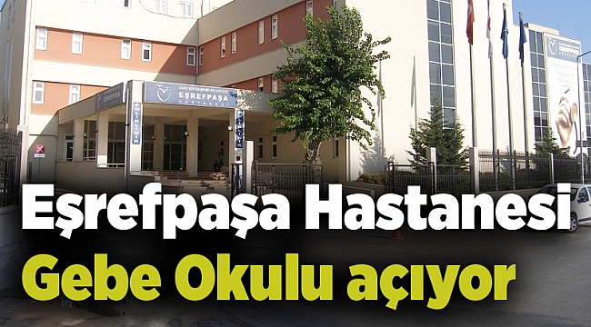 Eşrefpaşa Hastanesi Gebe Okulu açıyor