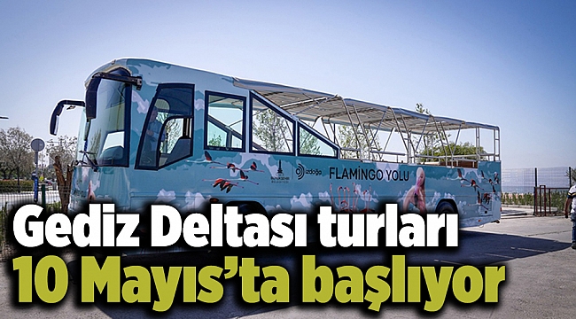 Gediz Deltası turları 10 Mayıs’ta başlıyor