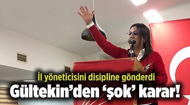 Gültekin’den ‘şok’ karar! İl yöneticisini disipline gönderdi