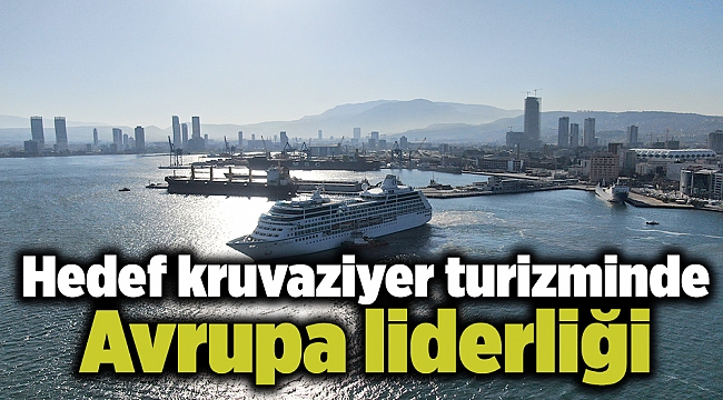 Hedef kruvaziyer turizminde Avrupa liderliği