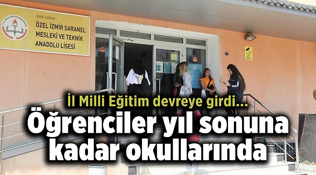İl Milli Eğitim devreye girdi, öğrenciler yıl sonuna kadar okullarında