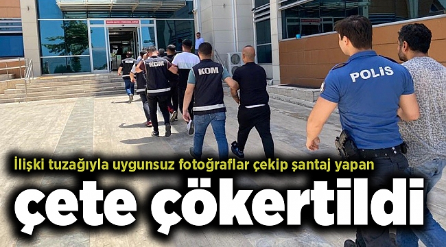 İlişki tuzağıyla uygunsuz fotoğraflar çekip şantaj yapan çete çökertildi