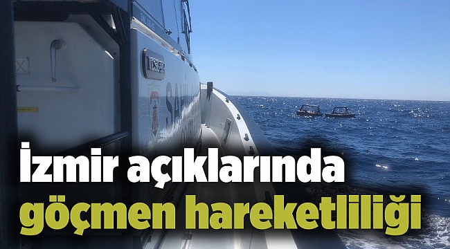 İzmir açıklarında göçmen hareketliliği