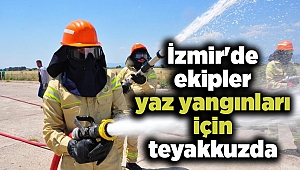 İzmir'de ekipler yaz yangınları için teyakkuzda