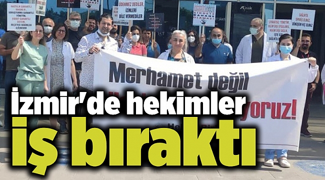 İzmir&#039;de hekimler iş bıraktı