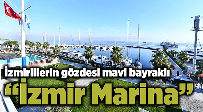İzmirlilerin gözdesi mavi bayraklı “İzmir Marina”