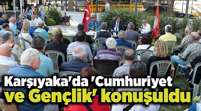 Karşıyaka'da 'Cumhuriyet ve Gençlik' konuşuldu