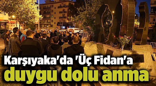 Karşıyaka'da 'Üç Fidan'a duygu dolu anma