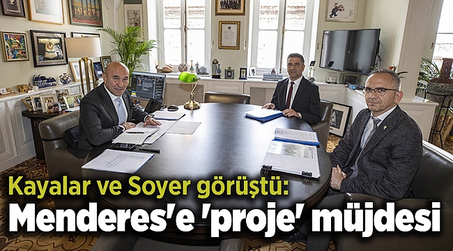 Kayalar ve Soyer görüştü: Menderes'e 'proje' müjdesi