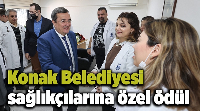 Konak Belediyesi sağlıkçılarına özel ödül