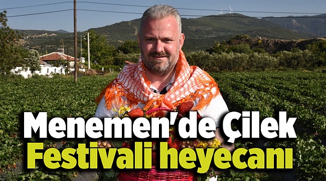 Menemen'de Çilek Festivali heyecanı