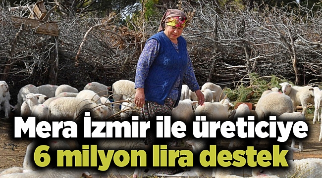 Mera İzmir ile üreticiye 6 milyon lira destek