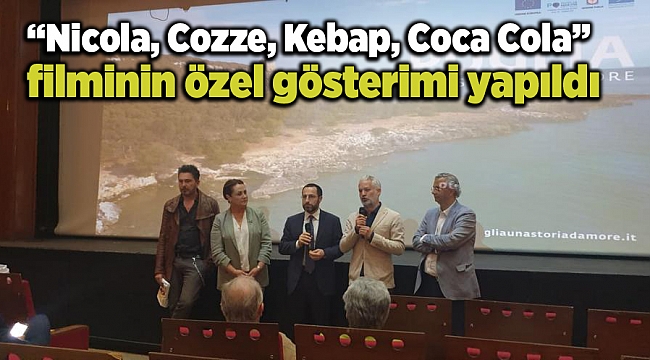 “Nicola, Cozze, Kebap, Coca Cola” filminin özel gösterimi yapıldı