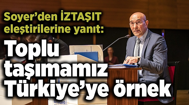 Soyer’den İZTAŞIT eleştirilerine yanıt: Toplu taşımamız Türkiye’ye örnek