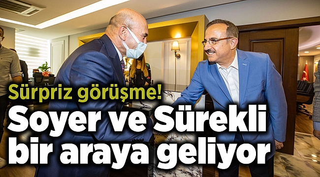 Sürpriz görüşme! Soyer ve Sürekli bir araya geliyor