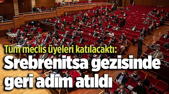 Tüm meclis üyeleri katılacaktı: Srebrenitsa gezisinde geri adım atıldı