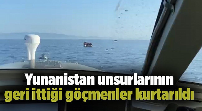 Yunanistan unsurlarının geri ittiği göçmenler kurtarıldı