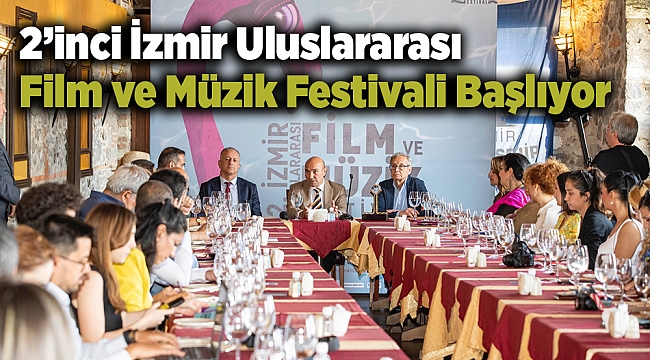 2’inci İzmir Uluslararası Film ve Müzik Festivali Başlıyor