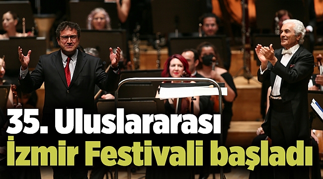 35. Uluslararası İzmir Festivali başladı