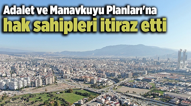 Adalet ve Manavkuyu Planları'na hak sahipleri itiraz etti
