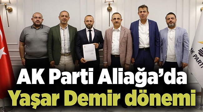 AK Parti Aliağa'da Yaşar Demir dönemi