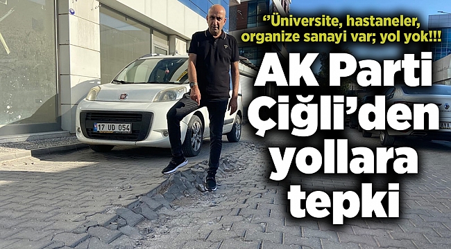 AK Parti Çiğli’den yollara tepki 