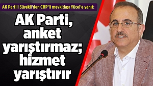 AK Partili Sürekli'den CHP'li mevkidaşı Yücel'e yanıt: AK Parti, anket yarıştırmaz; hizmet yarıştırır