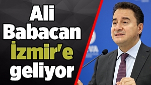 Ali Babacan İzmir'e geliyor