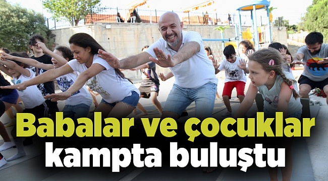 Babalar ve çocuklar kampta buluştu