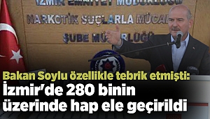 Bakan Soylu özellikle tebrik etmişti: İzmir'de 280 binin üzerinde hap ele geçirildi