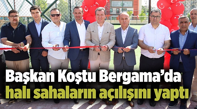 Başkan Koştu Bergama’da halı sahaların açılışını yaptı