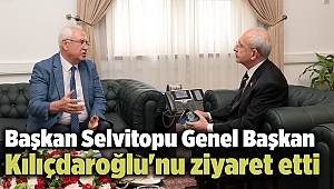Başkan Selvitopu Genel Başkan Kılıçdaroğlu'nu ziyaret etti
