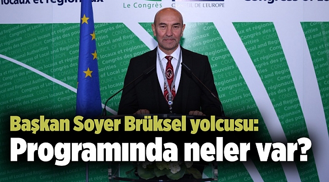 Başkan Soyer Brüksel yolcusu: Programında neler var?