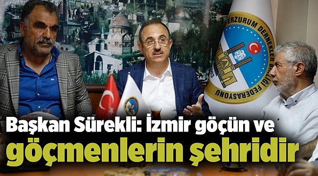 Başkan Sürekli: İzmir göçün ve göçmenlerin şehridir